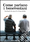 Come parlano i beneventani. La filosofia di un popolo e il suo dialetto Come parlano i beneventani. La filosofia di un popolo e il suo dialetto