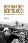 Bernardo Bertolucci. La certezza e il dubbio Bernardo Bertolucci. La certezza e il dubbio