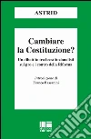Cambiare la Costituzione? libro