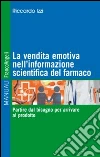 La vendita emotiva nell'informazione scientifica del farmaco. Partire dal bisogno per arrivare al prodotto libro