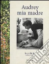 Audrey mia madre libro