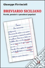 Breviario siciliano. Parole, pensieri e paradossi popolari