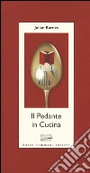 Il pedante in cucina libro