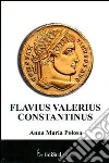 Flavius Valerius Constantinus Flavius Valerius Constantinus