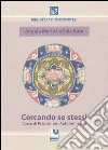Cercando se stessi. Corso di psicosintesi autoformativa libro