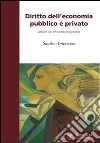 Diritto dell'economia pubblico e privato. Lezioni per il corso progredito Diritto dell'economia pubblico e privato. Lezioni per il corso progredito