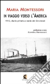 In viaggio verso l'America. 1913, diario privato a bordo del Cincinnati libro