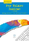 PER VOLARE INSIEME. STRATEGIE EDUCATIVE IN CENTRI DIURNI PER DIVERSABILI libro