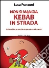 Non si mangia kebab in strada Non si mangia kebab in strada