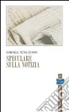 Speculare sulla notizia Speculare sulla notizia