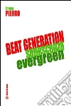 Beat generation senescenza evergreen. Ediz. italiana libro