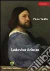 Ludovico Ariosto Ludovico Ariosto