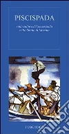 Piscispada. Sulla cultura del prescespada nello Stretto di Messina libro