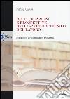 Ruolo, funzioni e prospettive dell'ispettore tecnico del lavoro libro