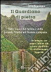Il guardiano di Pietra. Sulle tracce del sabba e della grande madre nel Sannio Campano libro