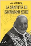 La santità di Giovanni XXIII libro