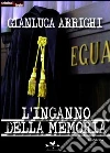 L'inganno della memoria libro