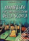 Manifesto per una rivoluzione della scuola libro