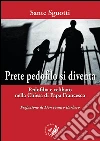 Prete pedofilo si diventa. Pedofilia e celibato nella Chiesa di papa Francesco libro