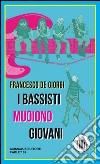 I bassisti muoiono giovani libro