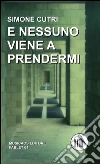 E nessuno viene a prendermi libro