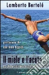 Il miele e l'aceto. La sfida educativa dell'adolescenza libro