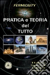 Pratica e teoria del tutto. Il romanzo nel cercare di capire il mondo fuori e dentro di noi libro