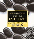 Massaggio con le pietre come in una spa. Con gadget scrittura
